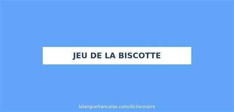 jeu de la biscotte — Wiktionnaire, le dictionnaire libre